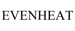EVENHEAT trademark