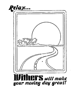 RELAX...WITHERS WILL MAKE YOUR MOVING DAY GREAT trademark