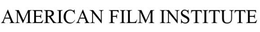 AMERICAN FILM INSTITUTE trademark