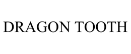 DRAGON TOOTH trademark