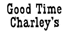 GOOD TIME CHARLEY'S trademark