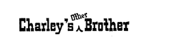 CHARLEY'S OTHER BROTHER trademark