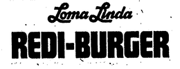 LOMA LINDA REDI-BURGER trademark