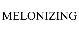 MELONIZING trademark