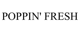 POPPIN' FRESH trademark