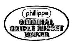 PHILLIPPE ORIGINAL TRIPLE GUSSET MAKER trademark