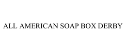 ALL AMERICAN SOAP BOX DERBY trademark
