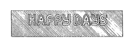 HAPPY DAYS trademark