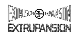 EXTRUSION EXPANSION EXTRUPANSION trademark