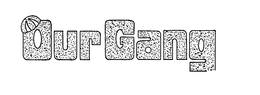 OUR GANG trademark