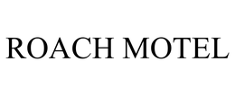 ROACH MOTEL trademark