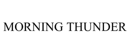 MORNING THUNDER trademark