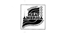SHOPWELL MEAT AMERICA 100% GUARANTEED UNCONDITIONALLY trademark