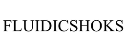 FLUIDICSHOKS trademark