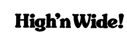 HIGH'N WIDE! trademark