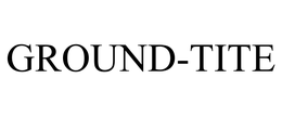GROUND-TITE trademark