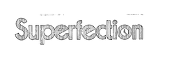 SUPERFECTION trademark
