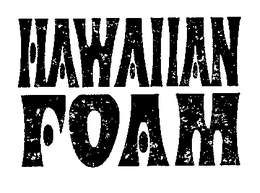 HAWAIIAN FOAM trademark