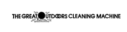 THE GREAT OUTDOORS CLEANING MACHINE trademark