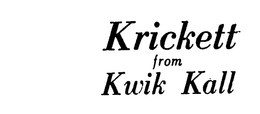 KRICKETT FROM KWIK KALL trademark
