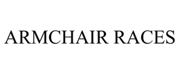 ARMCHAIR RACES trademark