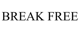 BREAK FREE trademark
