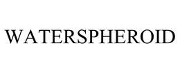 WATERSPHEROID trademark