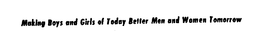 MAKING BOYS AND GIRLS OF TODAY BETTER MEN AND WOMEN TOMORROW trademark
