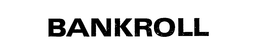 BANKROLL trademark