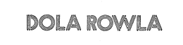 DOLA ROWLA trademark
