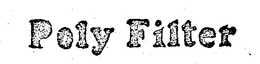 POLY FILTER trademark