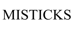 MISTICKS trademark