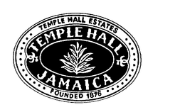 TEMPLE HALL JAMAICA TEMPLE HALL ESTATESFOUNDED 1876 trademark