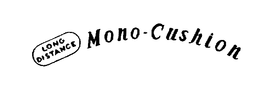 LONG DISTANCE MONO-CUSHION trademark