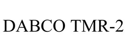 DABCO TMR-2 trademark