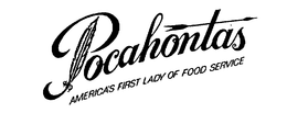 POCAHONTAS AMERICA'S FIRST LADY OF FOOD SERVICE trademark