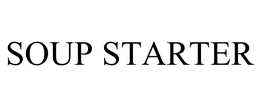 SOUP STARTER trademark