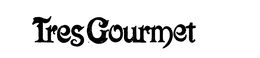 TRES GOURMET trademark