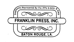 EMPLOYEES REPRESENTED BY ITU.  IPPU & GCU. & GAIU FRANKLIN PRESS, INC.  BATON ROUGE, LA. trademark