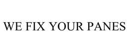 WE FIX YOUR PANES trademark