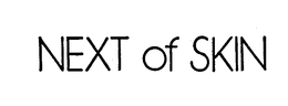 NEXT OF SKIN trademark