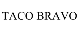 TACO BRAVO trademark
