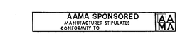 AAMA SPONSORED MANUFACTURER STIPULATES CONFORMITY TO AA MA trademark