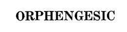 ORPHENGESIC trademark