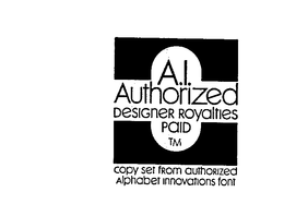 A.I.  AUTHORIZED DESIGNER ROYALTIES PAID TM COPY SET FROM AUTHORIZED ALPHABET INNOVATIONS FOUNT trademark