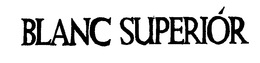 BLANC SUPERIOR trademark