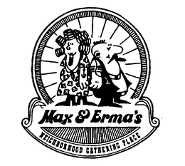 MAX & ERMA'S NEIGHBORHOOD GATHERING PLACE trademark