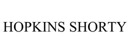 HOPKINS SHORTY trademark