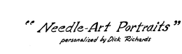 "NEEDLE-ART PORTRAITS~ PERSONALIZED BY DICK RICHARDS trademark