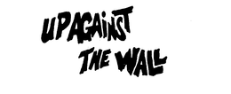 UP AGAINST THE WALL trademark